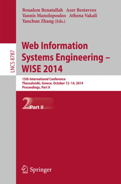 Web Information Systems Engineering -- WISE 2014 : 15th International Conference, Thessaloniki, Greece, October 12-14, 2014, Proceedings, Part II, PDF eBook