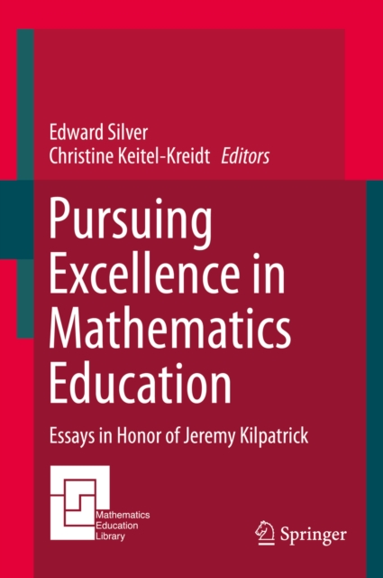 Pursuing Excellence in Mathematics Education : Essays in Honor of Jeremy Kilpatrick, PDF eBook