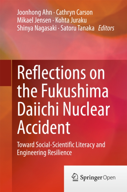 Reflections on the Fukushima Daiichi Nuclear Accident : Toward Social-Scientific Literacy and Engineering Resilience, EPUB eBook