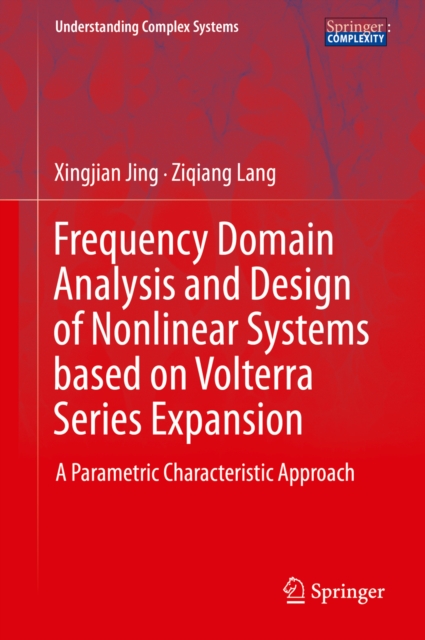 Frequency Domain Analysis and Design of Nonlinear Systems based on Volterra Series Expansion : A Parametric Characteristic Approach, PDF eBook