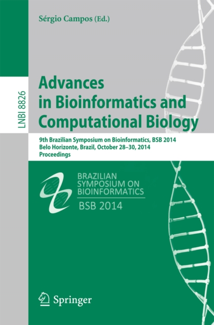 Advances in Bioinformatics and Computational Biology : 9th Brazilian Symposium on Bioinformatics, BSB 2014, Belo Horizonte, Brazil, October 28-30, 2014, Proceedings, PDF eBook