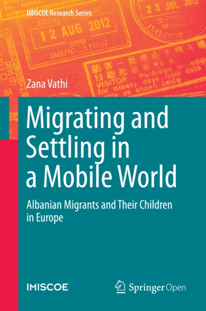 Migrating and Settling in a Mobile World : Albanian Migrants and Their Children in Europe, EPUB eBook