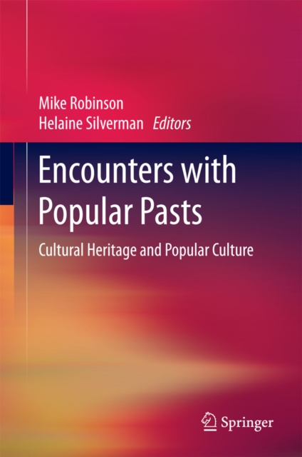 Encounters with Popular Pasts : Cultural Heritage and Popular Culture, PDF eBook