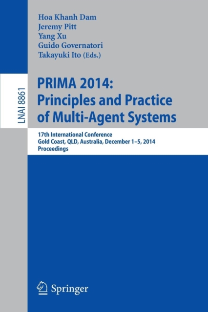 PRIMA 2014: Principles and Practice of Multi-Agent Systems : 17th International Conference, Gold Coast, QLD, Australia, December 1-5, 2014, Proceedings, Paperback / softback Book