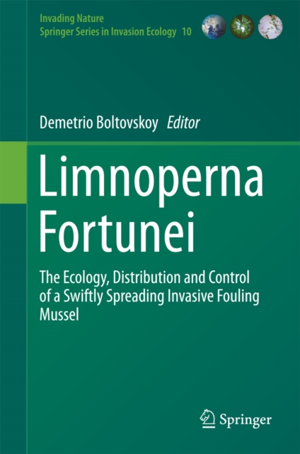 Limnoperna Fortunei : The Ecology, Distribution and Control of a Swiftly Spreading Invasive Fouling Mussel, PDF eBook