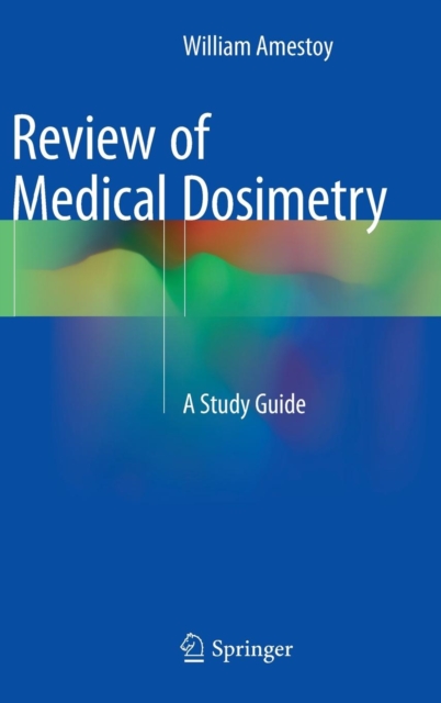 Review of Medical Dosimetry : A Study Guide, Hardback Book