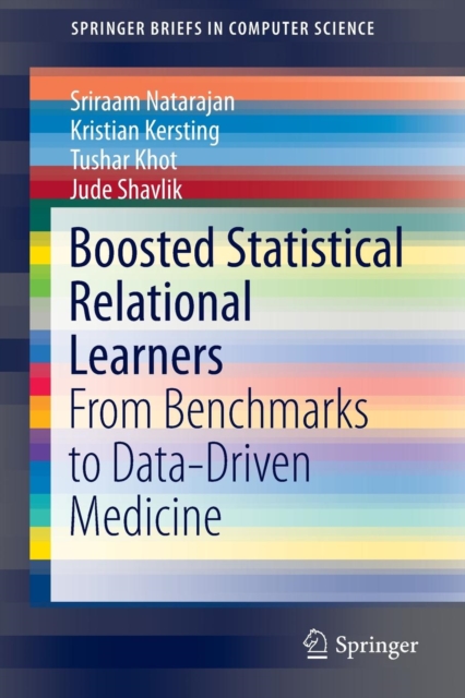 Boosted Statistical Relational Learners : From Benchmarks to Data-Driven Medicine, Paperback Book