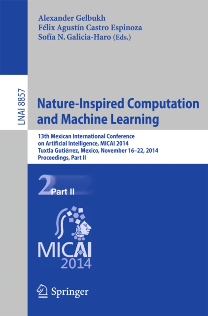 Nature-Inspired Computation and Machine Learning : 13th Mexican International Conference on Artificial Intelligence, MICAI2014, Tuxtla Gutierrez, Mexico, November 16-22, 2014. Proceedings, Part II, PDF eBook