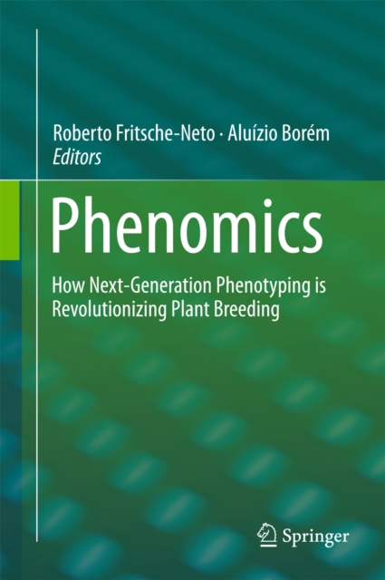 Phenomics : How Next-Generation Phenotyping is Revolutionizing Plant Breeding, PDF eBook