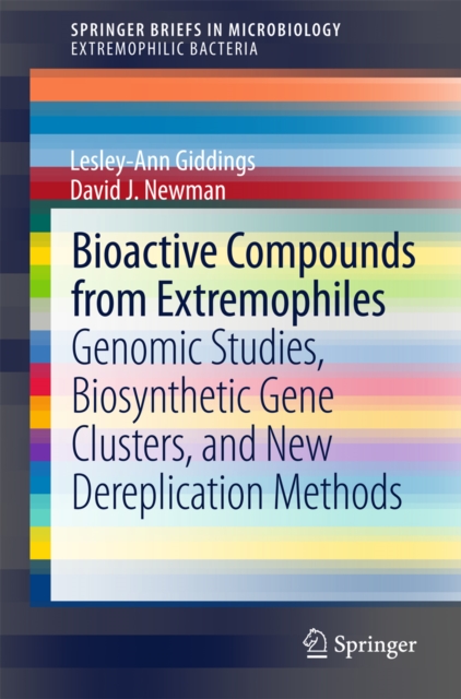 Bioactive Compounds from Extremophiles : Genomic Studies, Biosynthetic Gene Clusters, and New Dereplication Methods, PDF eBook