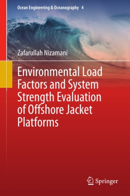 Environmental Load Factors and System Strength Evaluation of Offshore Jacket Platforms, PDF eBook