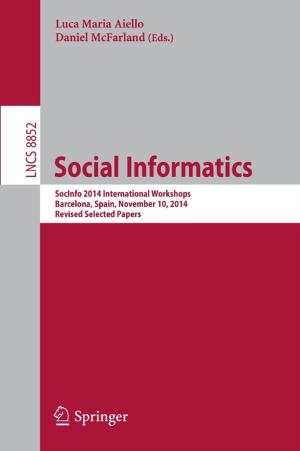 Social Informatics : SocInfo 2014 International Workshops, Barcelona, Spain, November 11, 2014, Revised Selected Papers, Paperback / softback Book