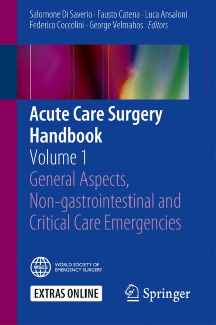 Acute Care Surgery Handbook : Volume 1 General Aspects, Non-gastrointestinal and Critical Care Emergencies, EPUB eBook