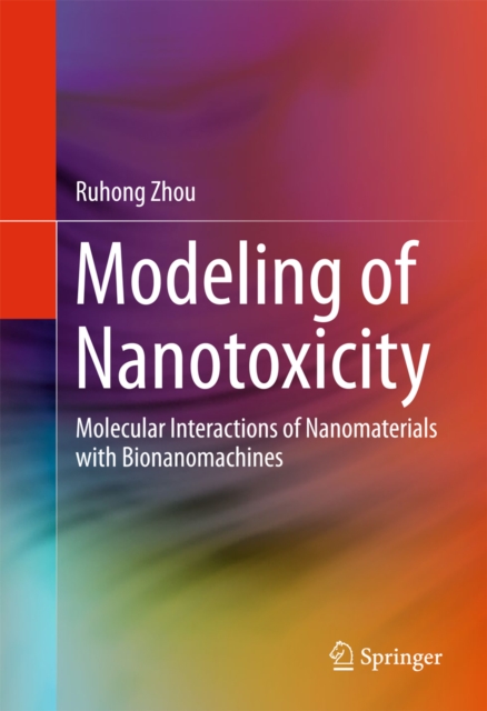 Modeling of Nanotoxicity : Molecular Interactions of Nanomaterials with Bionanomachines, PDF eBook