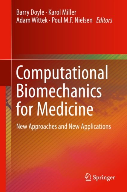 Computational Biomechanics for Medicine : New Approaches and New Applications, PDF eBook
