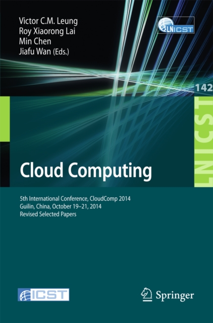 Cloud Computing : 5th International Conference, CloudComp 2014, Guilin, China, October 19-21, 2014, Revised Selected Papers, PDF eBook
