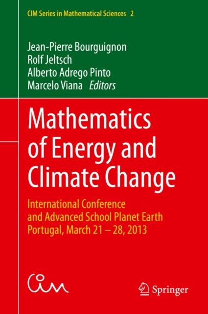 Mathematics of Energy and Climate Change : International Conference and Advanced School Planet Earth,  Portugal, March 21-28, 2013, PDF eBook
