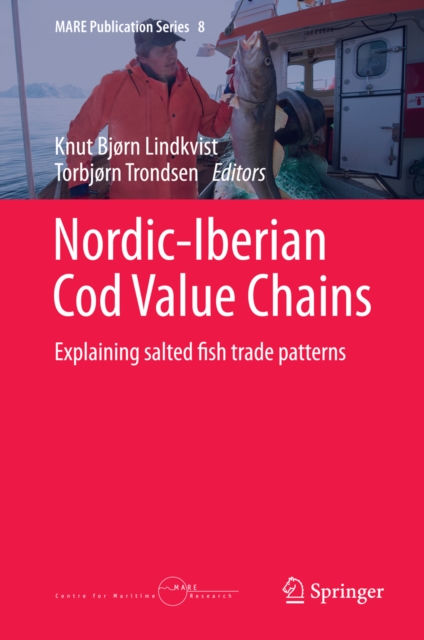 Nordic-Iberian Cod Value Chains : Explaining salted fish trade patterns, PDF eBook