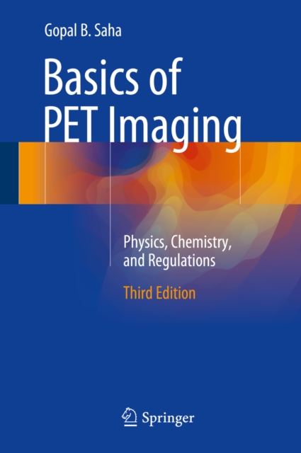 Basics of PET Imaging : Physics, Chemistry, and Regulations, PDF eBook