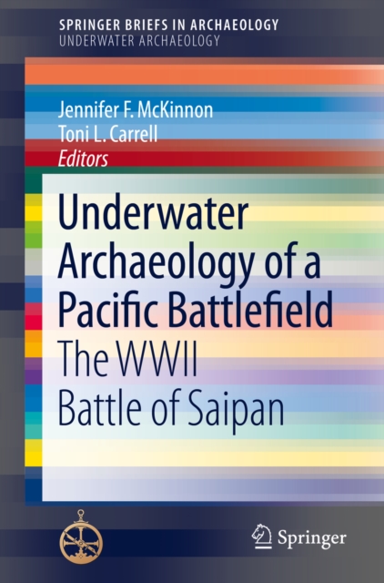 Underwater Archaeology of a Pacific Battlefield : The WWII Battle of Saipan, PDF eBook