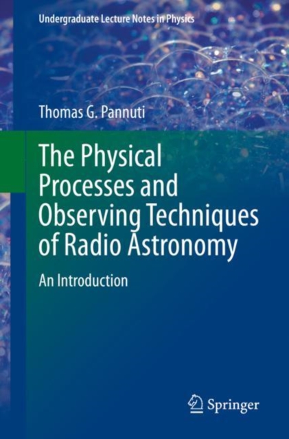 The Physical Processes and Observing Techniques of Radio Astronomy : An Introduction, EPUB eBook