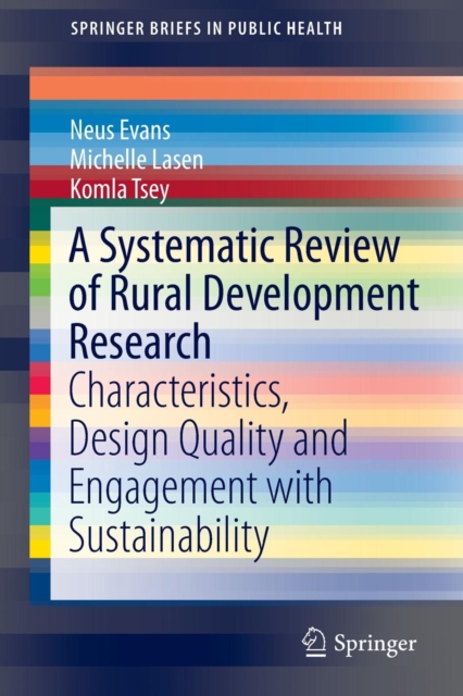 A Systematic Review of Rural Development Research : Characteristics, Design Quality and Engagement with Sustainability, Paperback Book