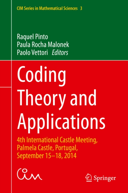 Coding Theory and Applications : 4th International Castle Meeting, Palmela Castle, Portugal, September 15-18, 2014, PDF eBook