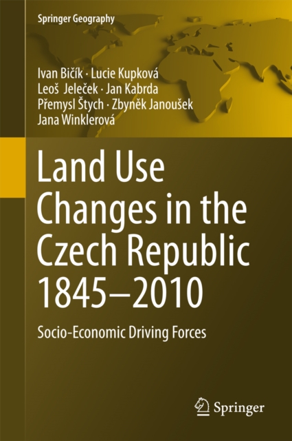 Land Use Changes in the Czech Republic 1845-2010 : Socio-Economic Driving Forces, PDF eBook
