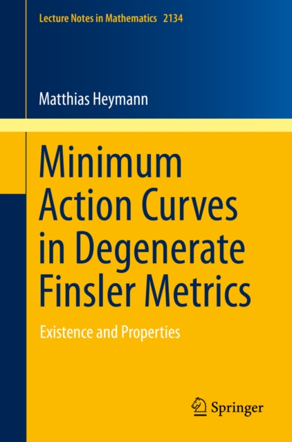 Minimum Action Curves in Degenerate Finsler Metrics : Existence and Properties, PDF eBook