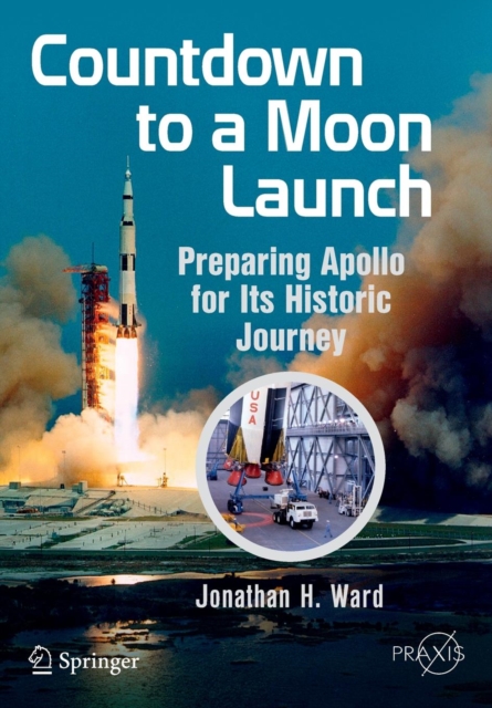 Countdown to a Moon Launch : Preparing Apollo for Its Historic Journey, Paperback / softback Book