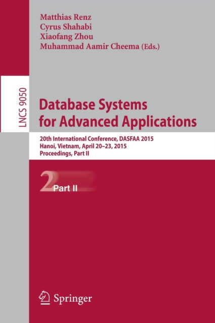 Database Systems for Advanced Applications : 20th International Conference, DASFAA 2015, Hanoi, Vietnam, April 20-23, 2015, Proceedings Part II, Paperback Book