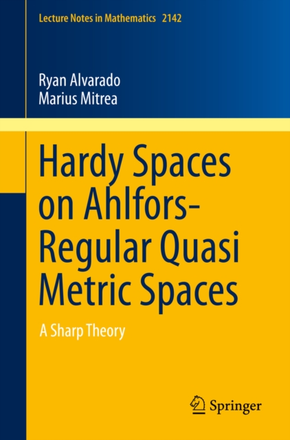 Hardy Spaces on Ahlfors-Regular Quasi Metric Spaces : A Sharp Theory, PDF eBook