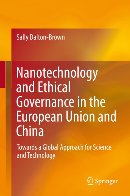 Nanotechnology and Ethical Governance in the European Union and China : Towards a Global Approach for Science and Technology, PDF eBook