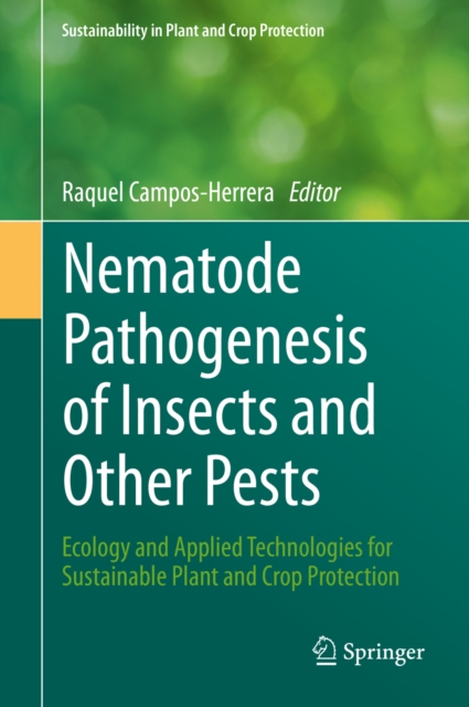 Nematode Pathogenesis of Insects and Other Pests : Ecology and Applied Technologies for Sustainable Plant and Crop Protection, PDF eBook