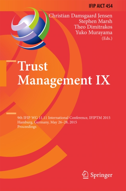 Trust Management IX : 9th IFIP WG 11.11 International Conference, IFIPTM 2015, Hamburg, Germany, May 26-28, 2015, Proceedings, PDF eBook