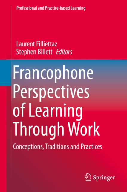 Francophone Perspectives of Learning Through Work : Conceptions, Traditions and Practices, PDF eBook