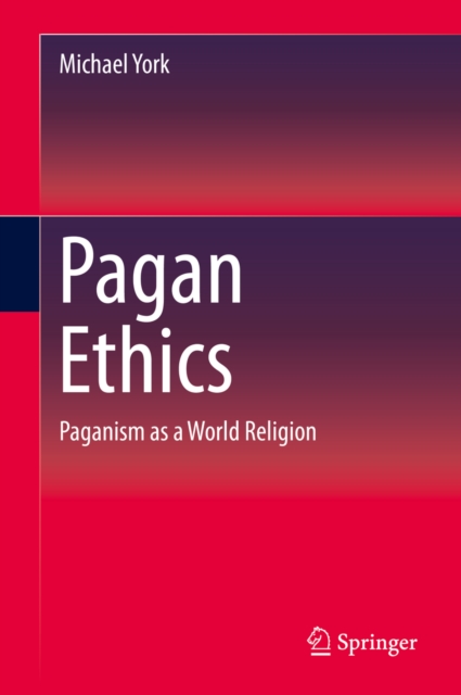 Pagan Ethics : Paganism as a World Religion, PDF eBook