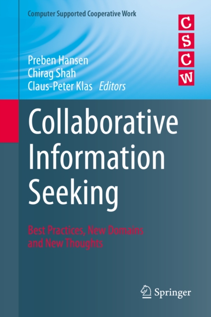 Collaborative Information Seeking : Best Practices, New Domains and New Thoughts, PDF eBook