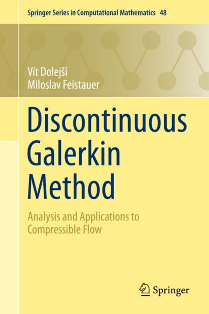 Discontinuous Galerkin Method : Analysis and Applications to Compressible Flow, PDF eBook
