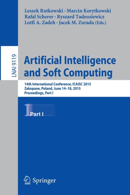 Artificial Intelligence and Soft Computing : 14th International Conference, ICAISC 2015, Zakopane, Poland, June 14-18, 2015, Proceedings, Part I, Paperback / softback Book