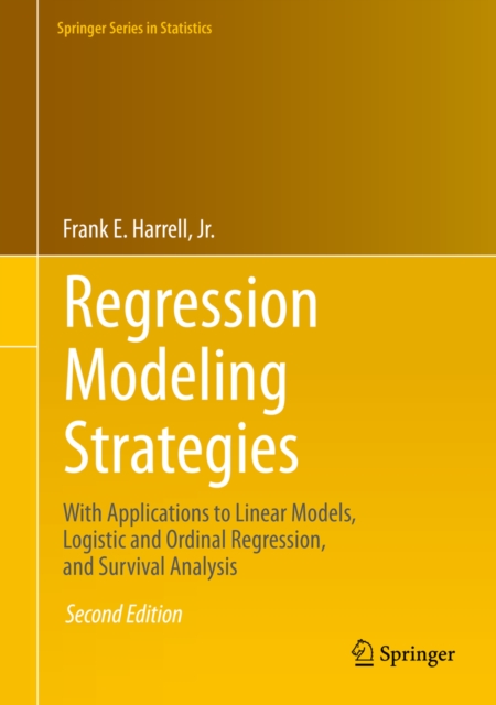 Regression Modeling Strategies : With Applications to Linear Models, Logistic and Ordinal Regression, and Survival Analysis, PDF eBook