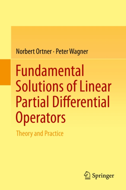 Fundamental Solutions of Linear Partial Differential Operators : Theory and Practice, PDF eBook