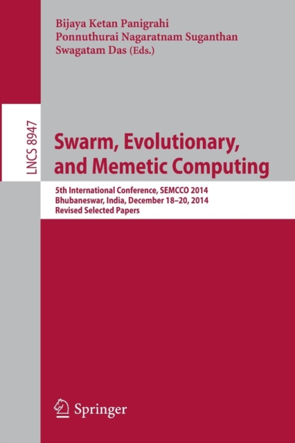 Swarm, Evolutionary, and Memetic Computing : 5th International Conference, SEMCCO 2014, Bhubaneswar, India, December 18-20, 2014, Revised Selected Papers, Paperback / softback Book