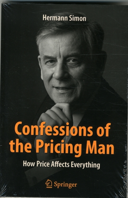 Confessions of the Pricing Man : How Price Affects Everything, Paperback / softback Book