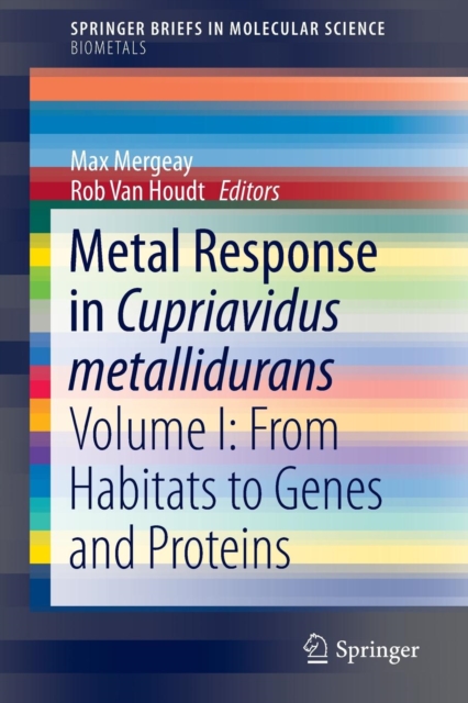 Metal Response in Cupriavidus metallidurans : Volume I: From Habitats to Genes and Proteins, Paperback / softback Book