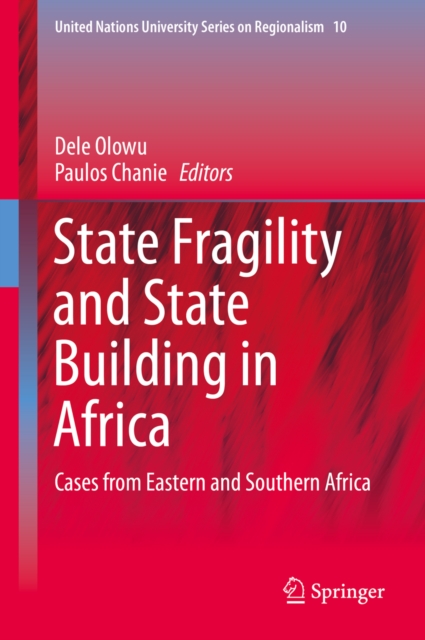 State Fragility and State Building in Africa : Cases from Eastern and Southern Africa, PDF eBook