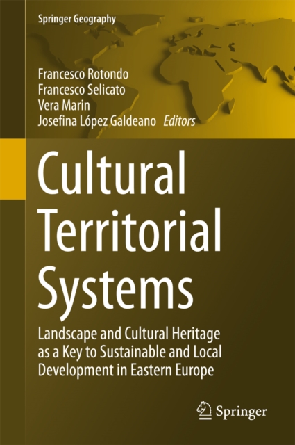 Cultural Territorial Systems : Landscape and Cultural Heritage as a Key to Sustainable and Local Development in Eastern Europe, PDF eBook