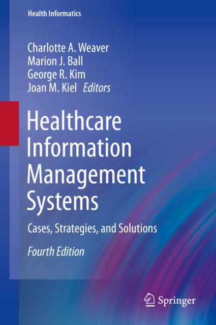 Healthcare Information Management Systems : Cases, Strategies, and Solutions, PDF eBook