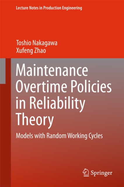 Maintenance Overtime Policies in Reliability Theory : Models with Random Working Cycles, PDF eBook