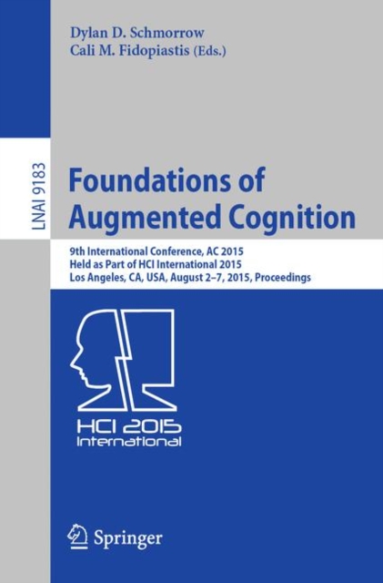 Foundations of Augmented Cognition : 9th International Conference, AC 2015, Held as Part of HCI International 2015, Los Angeles, CA, USA, August 2-7, 2015, Proceedings, EPUB eBook